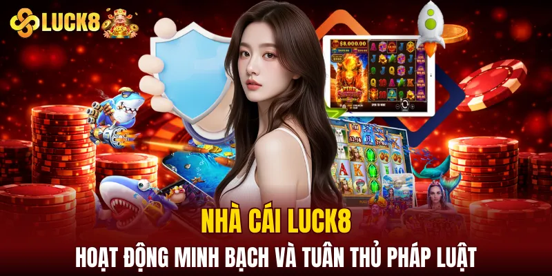 Luck8 5 LUCK8 hoạt động minh bạch và tuân thủ pháp luật