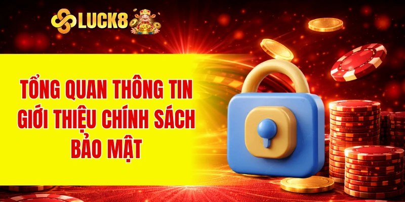 Chính Sách Bảo Mật 1 Tổng quan thông tin giới thiệu chính sách bảo mật